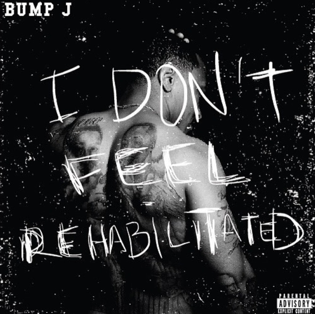 Bump J's I Don't Feel Rehabilitated